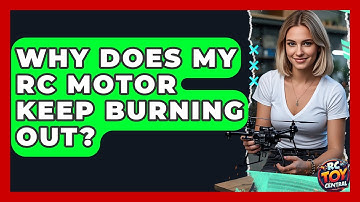 Why does my RC motor keep burning out? - RC Toy Central