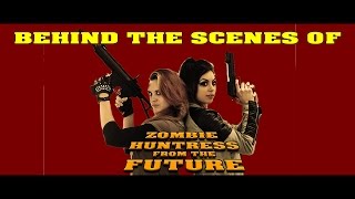 Behind The Scenes Of Zombie Huntress From The Future