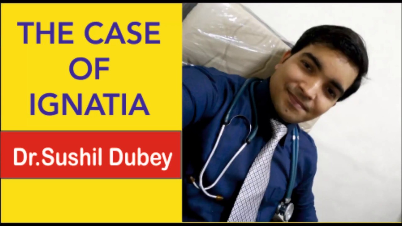 THE CASE OF IGNATIA - Dr. Sushil Dubey