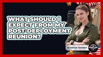 What Should I Expect From My Post-Deployment Reunion?