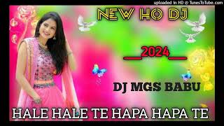 HALE HALE TE HAPA HAPA TE // NEW HO MUNDA DJ SONG 2024 ___ PURTY STAR ___ DJ MSG BABU BRM