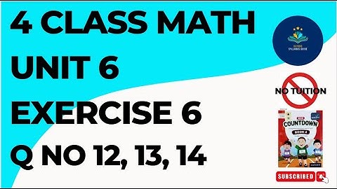 Class 4 - Mathematics - Chapter 6 Exercise 6 Q No 12, 13, 14