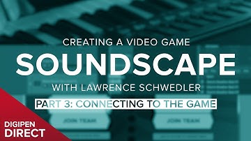 Creating a Video Game Soundscape: Part 3 | DigiPen Direct