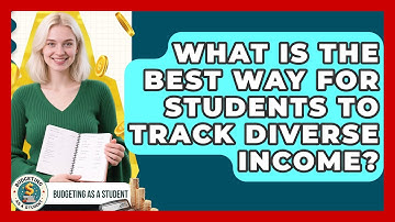 What Is The Best Way For Students To Track Diverse Income? - Budgeting as a Student
