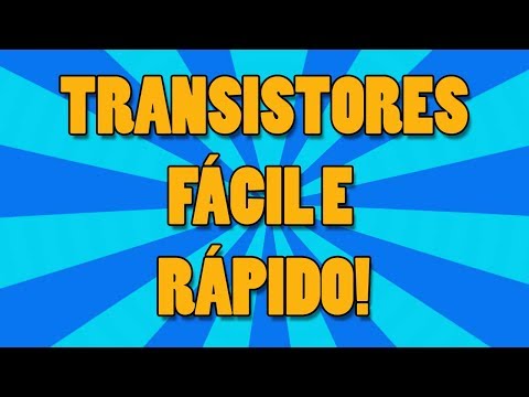Transistores - Fácil e Rápido!