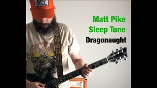 matt pike sleep tone - dragonaut - orange or120 cranked