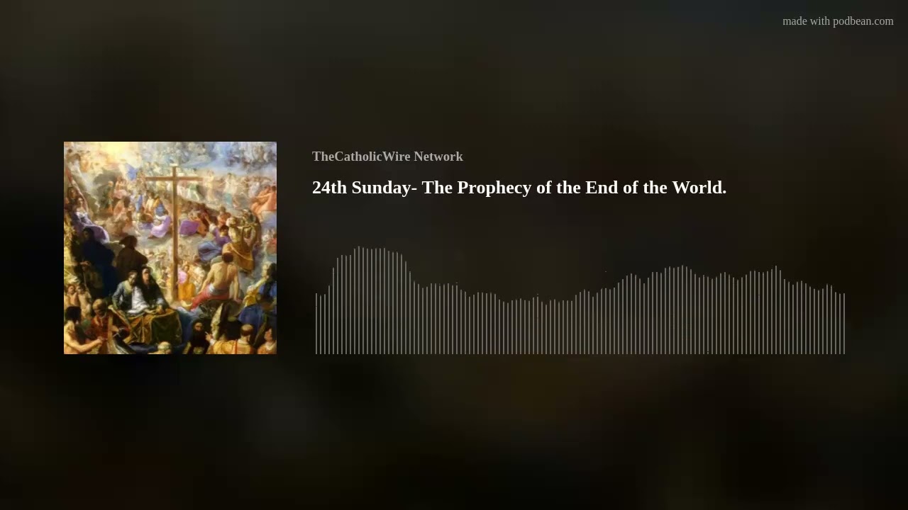 24th Sunday- The Prophecy of the End of the World.