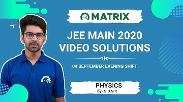 JEE Main 2020 Physics Paper Solution | 4 Sept Shift 2 Evening | By SID Sir | Matrix JEE