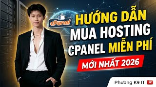 Hướng dẫn cách Mua Hosting cPanel Free 300MB mới nhất năm 2026 | Phương K9 IT
