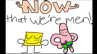 Spongebob and Patrick Sing Now That We're Men
