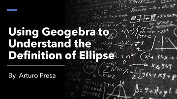 Using Geogebra to Understand the Definition of Ellipse