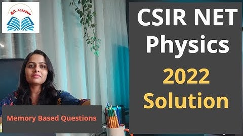 CSIR NET Physics 2022 (Feb) Solution | Memory based questions | Part 1 | 4Pi Academy