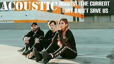 Against The Current - That Won