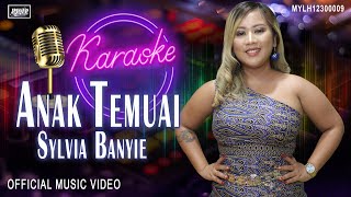 Anak Temuai - Sylvia Banyie [Karaoke]