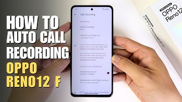 How to Enable Auto Call Recorder on Oppo Reno12 F