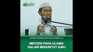 Metode para Ulama dalam menuntut Ilmu - Ustadz Muhammad Nuzul Dzikri, Lc