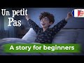 Short French Story for beginners - Un petit pas (A1-A2) LEARN FRENCH EASILY