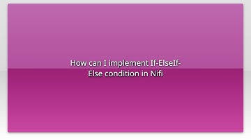 How can I implement If-ElseIf-Else condition in Nifi