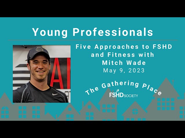 Young Professionals, May 2023, Five Approaches to FSHD and Fitness with Mitch Wade