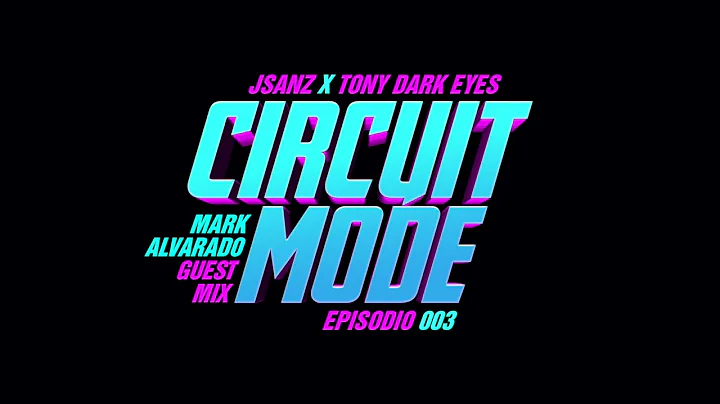 JSANZ X Tony Dark Eyes - Circuit Mode 003 (Mark Al...