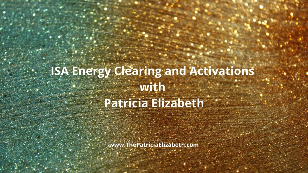 June 16  2020 ISA Energy Clearing and Activations with Patricia Elizabeth