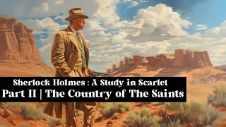 Sherlock Holms A Study in Scarlet Part II : The Country of the Saints | Audiobook