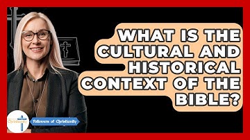 What Is The Cultural And Historical Context Of The Bible? - Followers Of Christianity