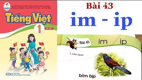 Sách CÁNH DIỀU | Tiếng Việt Lớp 1 Tập 1 | Bài 43 | im - ip