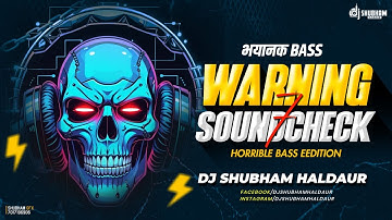 ⚡ WARNING 7 SOUNDCHECK ⚡ HORRIBLE BASS EDITION | DJ SHUBHAM HALDAUR | HIGH BASS TEST 2025