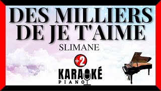 Miniatura del video "Des milliers de je t'aime - SLIMANE (Karaoké Piano Français - Higher Key)"