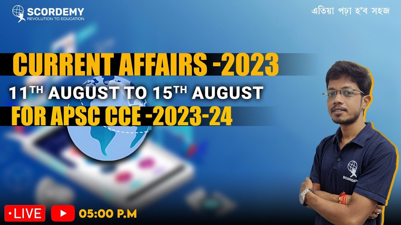 Topic :- Current Affairs -2023 11th to 15th August for APSC CCE -2023 ...