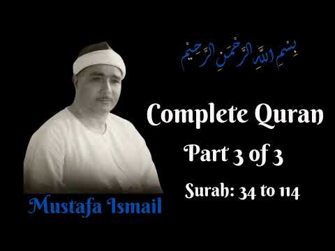 Mustafa Ismail || Complete Quran || Part 3 of 3