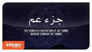 The Complete Recitation of Juz 'Amma | Bacaan Lengkap Juz 'Amma | جزء عم