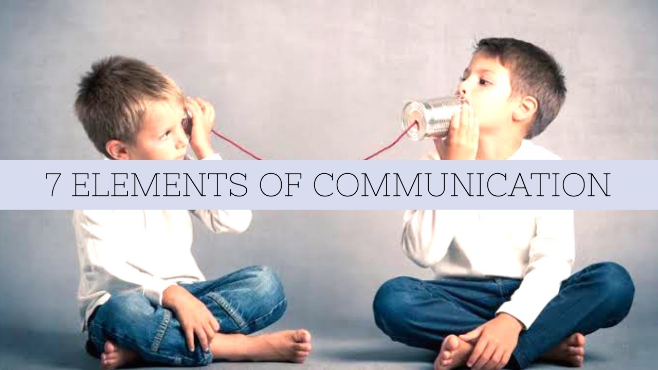 7 ELEMENTS OF COMMUNICATION | ORALCOM - YouTube