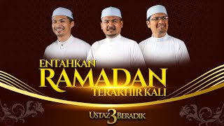 Ustaz 3 Beradik | Entahkan Ramadan Terakhir Kali