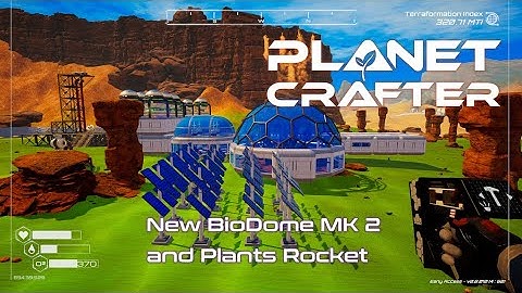 New BioDome MKII, and Launching Plants into Orbit. - Planet Crafter Ep 8