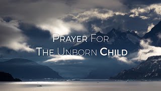 Prayer for the Unborn Child HD Prayer for the Unborn Child HD