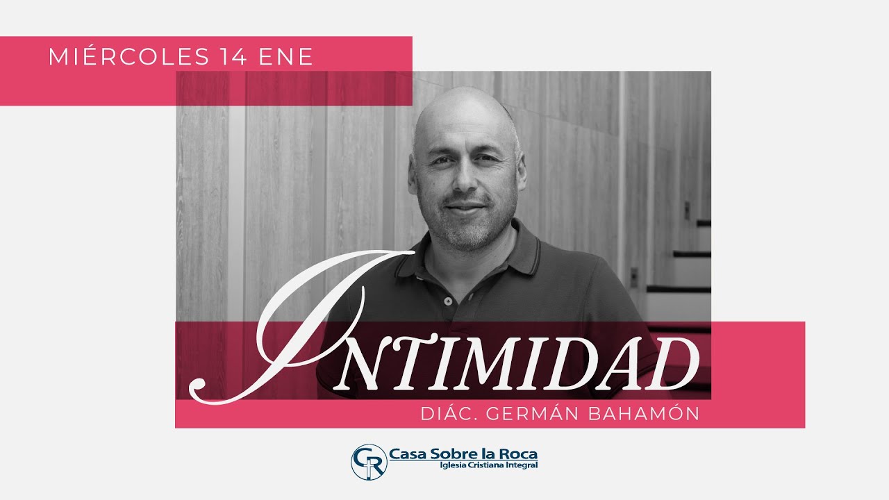 Intimidad - Diác. Germán Bahamón | 14 enero 2026