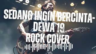 SEDANG INGIN BERCINTA - DEWA19 | COVER VERSI ROCK | ROCKXID #rockindonesia #coverlagu