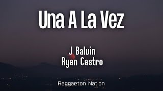 J Balvin, Ryan Castro - Una A La Vez (Letra/Lyrics) | OMERTA