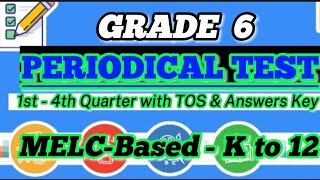 GRADE 6 PERIODICAL TEST || 1st - 4th QUARTER || ALL SUBJECTS, MELC-BASED WITH TOS & ANSWERS KEY