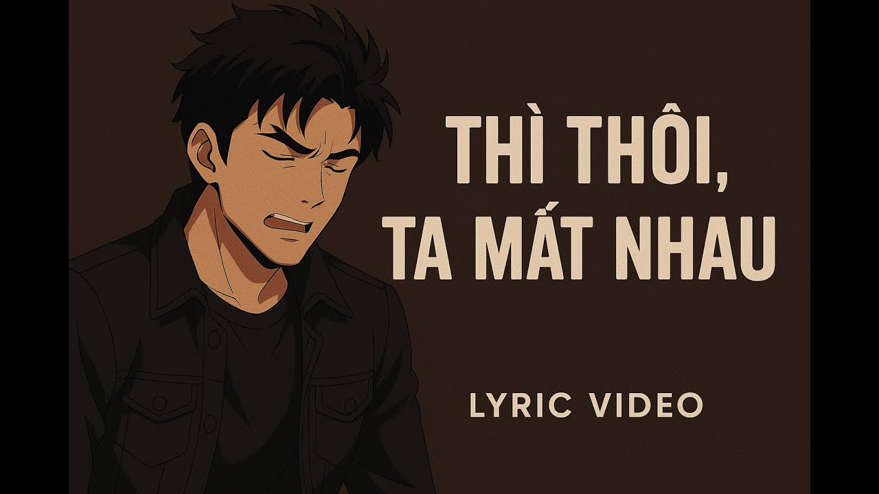 THÌ THÔI, TA MẤT NHAU I MOC-MUSIC