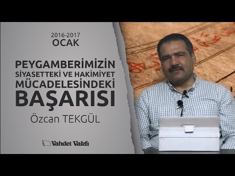 Peygamberimizin ﷺ Siyasetteki Ve Hakimiyet Mücadelesindeki Başarısı Özcan Tekgül Ocak 2017