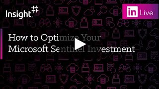 LinkedIn Live: How to Optimize Your Microsoft Sentinel Investment