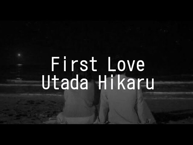 First Love - Utada Hikaru (Lyrics Jpn/Rom/Eng) class=