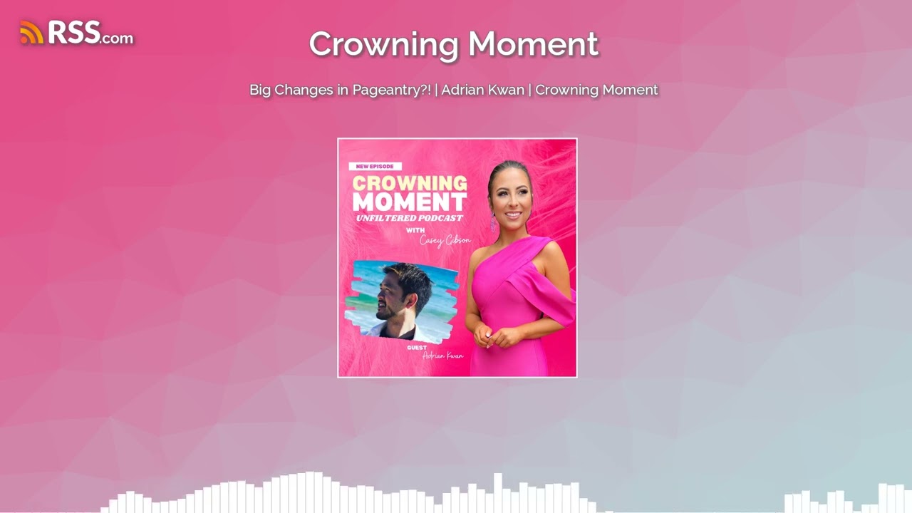 Big Changes in Pageantry | Adrian Kwan | Crowning Moment