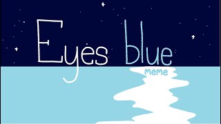 Eyes blue meme (thanks for 2K) (Stress relief)