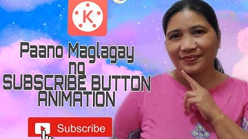 PAANO MAGLAGAY NG SUBSCRIBE BUTTON ANIMATION SA ISANG VIDEO // GAMIT ANG KINEMASTER  APS.