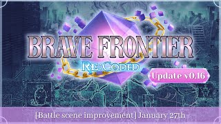Brave Frontier Re:Coded | Update v0.16 | Battle Scene Improvement
