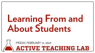 Active Teaching Lab - Learning From and About Students - February 14, 2020